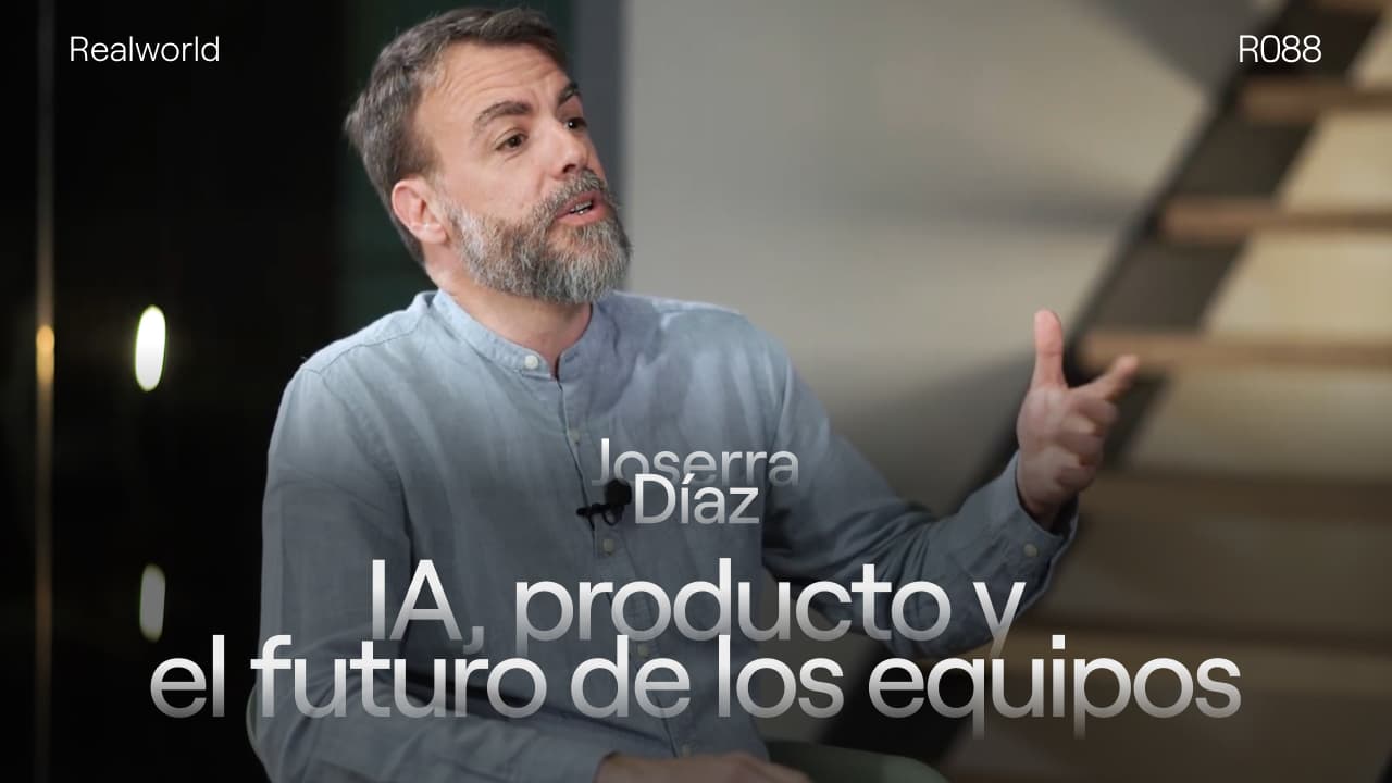 R088 - AI, Product, and the Future of Teams, with Joserra Díaz