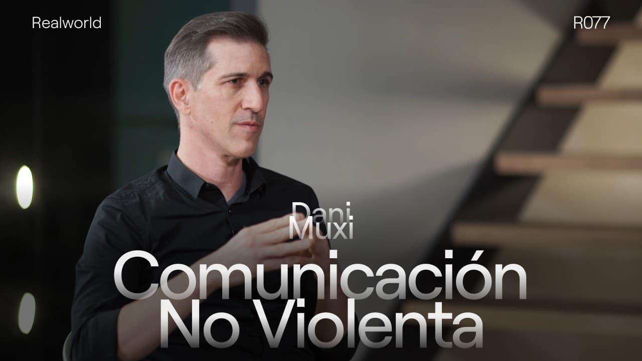 Realworld - Nonviolent Communication, with Dani Muxi