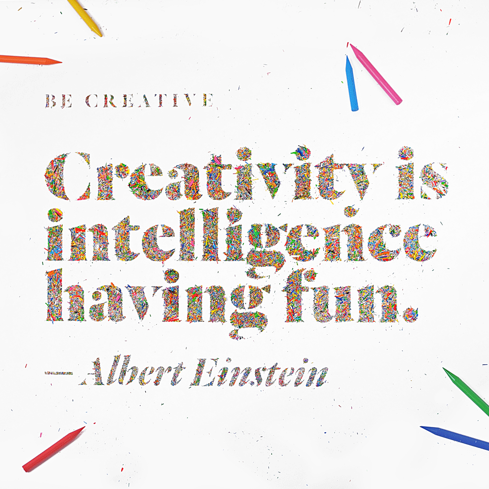 Be creative